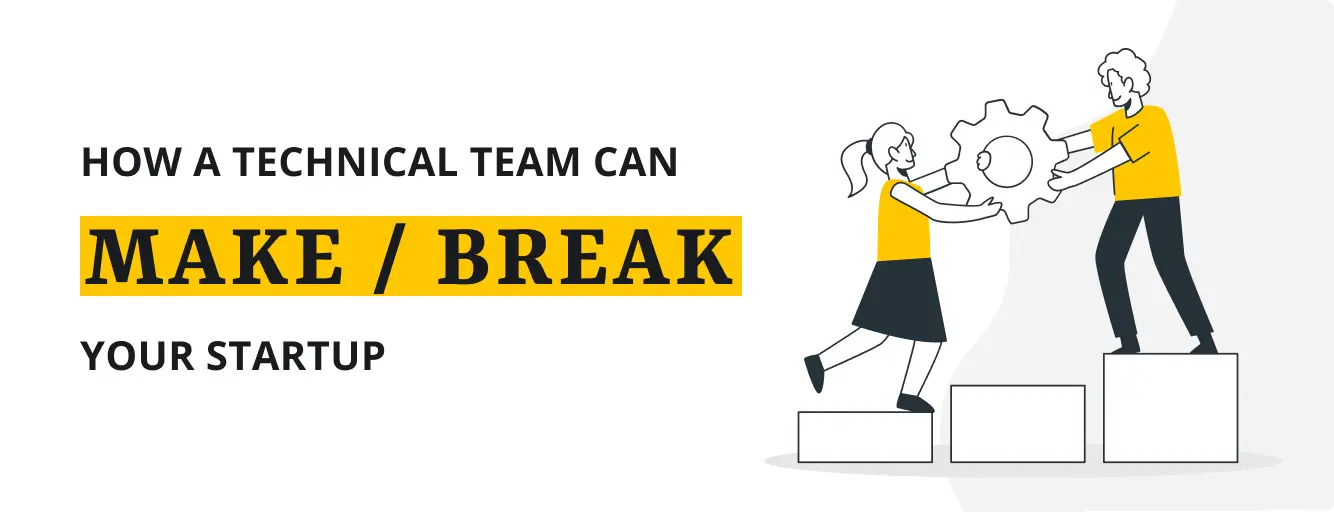 How a technical team can make or break your startup